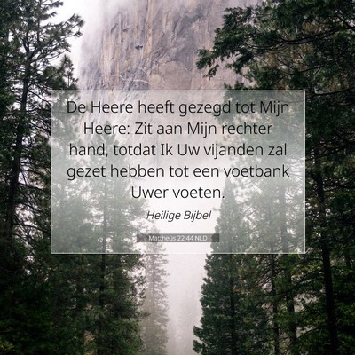 Picture 07 - Mattheüs 22:44 NLD - De Heere heeft gezegd tot Mijn Heere: Zit aan - Bible Verse Picture