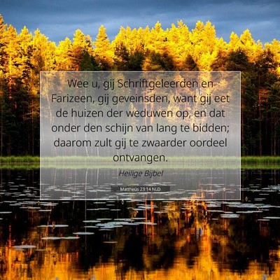 Picture 07 - Mattheüs 23:14 NLD - Wee u, gij Schriftgeleerden en Farizeen, gij - Bible Verse Picture