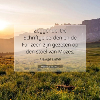 Picture 07 - Mattheüs 23:2 NLD - Zeggende: De Schriftgeleerden en de Farizeen zijn - Bible Verse Picture