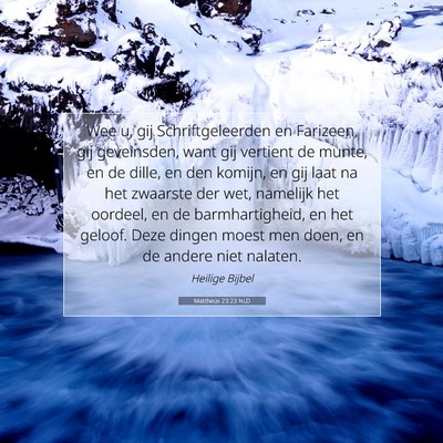 Picture 07 - Mattheüs 23:23 NLD - Wee u, gij Schriftgeleerden en Farizeen, gij - Bible Verse Picture