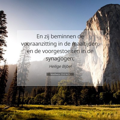 Picture 07 - Mattheüs 23:6 NLD - En zij beminnen de vooraanzitting in de - Bible Verse Picture