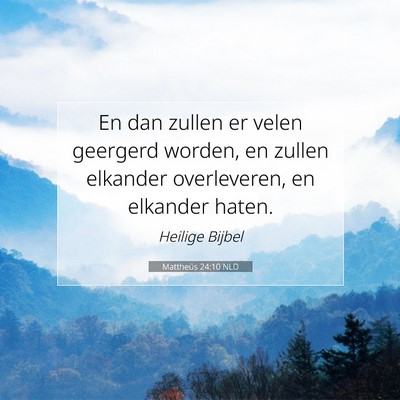 Picture 07 - Mattheüs 24:10 NLD - En dan zullen er velen geergerd worden, en zullen - Bible Verse Picture