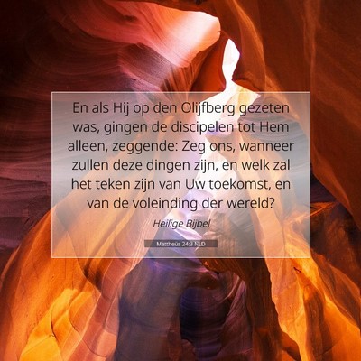 Picture 07 - Mattheüs 24:3 NLD - En als Hij op den Olijfberg gezeten was, gingen - Bible Verse Picture