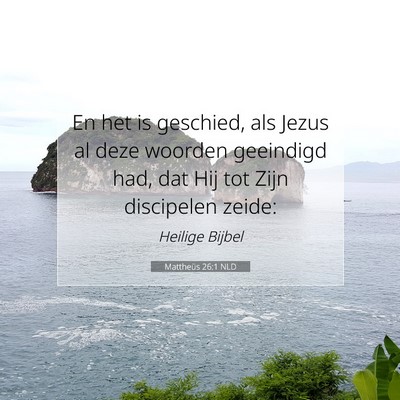Picture 07 - Mattheüs 26:1 NLD - En het is geschied, als Jezus al deze woorden - Bible Verse Picture