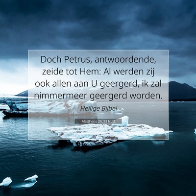 Picture 07 - Mattheüs 26:33 NLD - Doch Petrus, antwoordende, zeide tot Hem: Al - Bible Verse Picture
