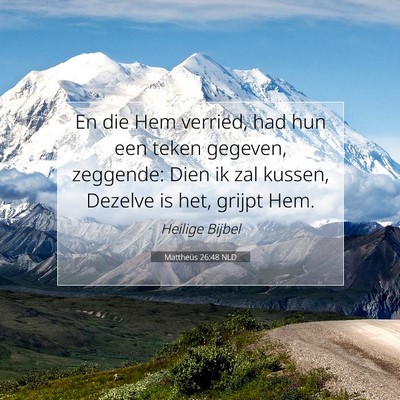 Picture 07 - Mattheüs 26:48 NLD - En die Hem verried, had hun een teken gegeven, - Bible Verse Picture