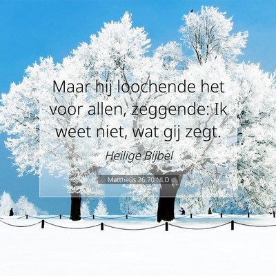 Picture 07 - Mattheüs 26:70 NLD - Maar hij loochende het voor allen, zeggende: Ik - Bible Verse Picture