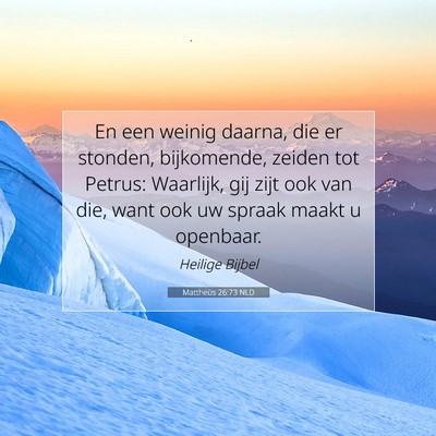 Picture 07 - Mattheüs 26:73 NLD - En een weinig daarna, die er stonden, bijkomende, - Bible Verse Picture