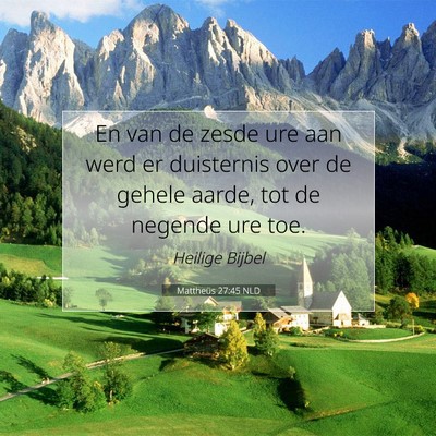 Picture 07 - Mattheüs 27:45 NLD - En van de zesde ure aan werd er duisternis over - Bible Verse Picture