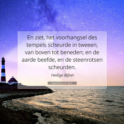 Picture 07 - Mattheüs 27:51 NLD - En ziet, het voorhangsel des tempels scheurde in - Bible Verse Picture