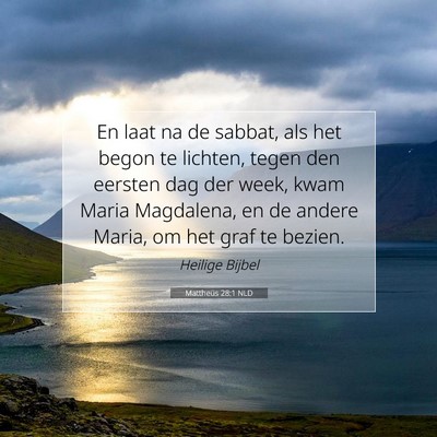 Picture 07 - Mattheüs 28:1 NLD - En laat na de sabbat, als het begon te lichten, - Bible Verse Picture
