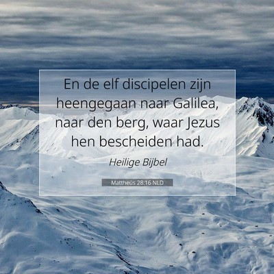 Picture 07 - Mattheüs 28:16 NLD - En de elf discipelen zijn heengegaan naar - Bible Verse Picture