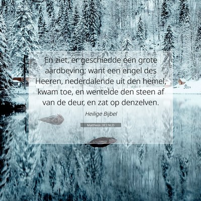 Picture 07 - Mattheüs 28:2 NLD - En ziet, er geschiedde een grote aardbeving; want - Bible Verse Picture