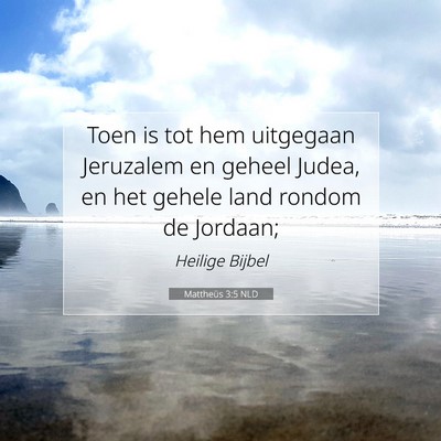 Picture 07 - Mattheüs 3:5 NLD - Toen is tot hem uitgegaan Jeruzalem en geheel - Bible Verse Picture