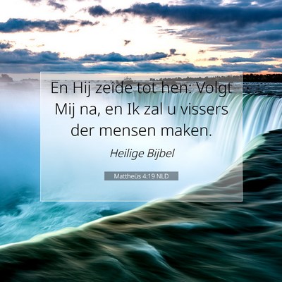 Picture 07 - Mattheüs 4:19 NLD - En Hij zeide tot hen: Volgt Mij na, en Ik zal u - Bible Verse Picture