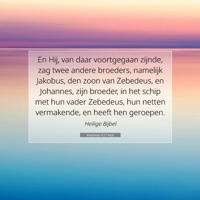 Picture 07 - Mattheüs 4:21 NLD - En Hij, van daar voortgegaan zijnde, zag twee - Bible Verse Picture