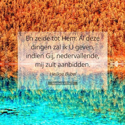 Picture 07 - Mattheüs 4:9 NLD - En zeide tot Hem: Al deze dingen zal ik U geven, - Bible Verse Picture