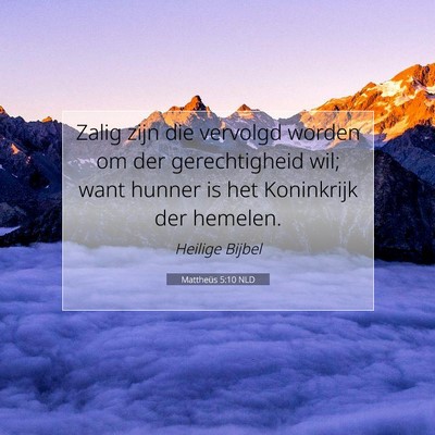 Picture 07 - Mattheüs 5:10 NLD - Zalig zijn die vervolgd worden om der - Bible Verse Picture