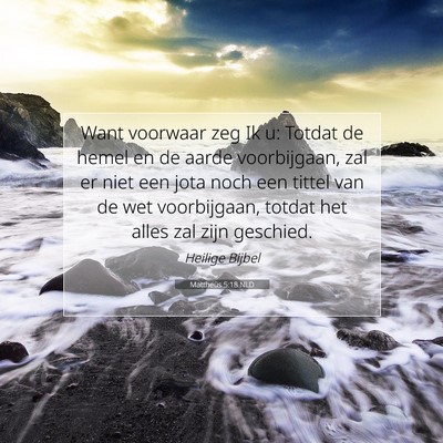 Picture 07 - Mattheüs 5:18 NLD - Want voorwaar zeg Ik u: Totdat de hemel en de - Bible Verse Picture