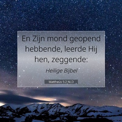 Picture 07 - Mattheüs 5:2 NLD - En Zijn mond geopend hebbende, leerde Hij hen, - Bible Verse Picture