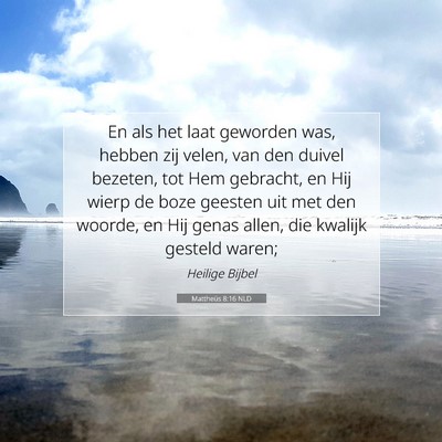 Picture 07 - Mattheüs 8:16 NLD - En als het laat geworden was, hebben zij velen, - Bible Verse Picture