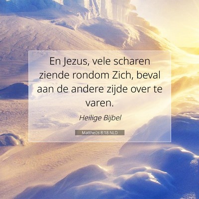 Picture 07 - Mattheüs 8:18 NLD - En Jezus, vele scharen ziende rondom Zich, beval - Bible Verse Picture