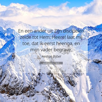 Picture 07 - Mattheüs 8:21 NLD - En een ander uit Zijn discipelen zeide tot Hem: - Bible Verse Picture