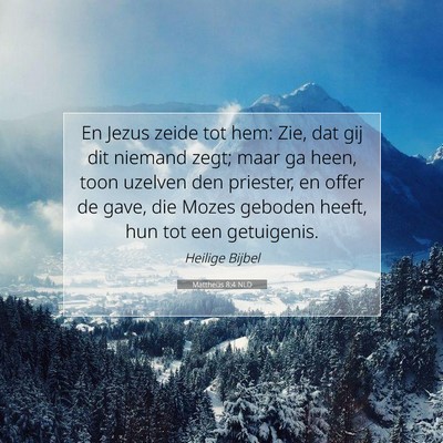 Picture 07 - Mattheüs 8:4 NLD - En Jezus zeide tot hem: Zie, dat gij dit niemand - Bible Verse Picture