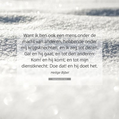 Picture 07 - Mattheüs 8:9 NLD - Want ik ben ook een mens onder de macht van - Bible Verse Picture