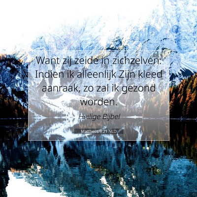Picture 07 - Mattheüs 9:21 NLD - Want zij zeide in zichzelven: Indien ik - Bible Verse Picture
