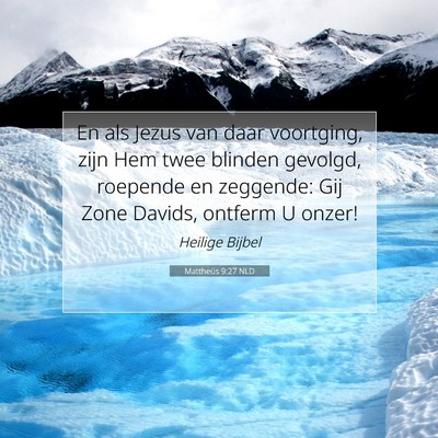 Picture 07 - Mattheüs 9:27 NLD - En als Jezus van daar voortging, zijn Hem twee - Bible Verse Picture
