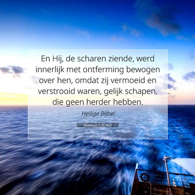 Picture 07 - Mattheüs 9:36 NLD - En Hij, de scharen ziende, werd innerlijk met - Bible Verse Picture