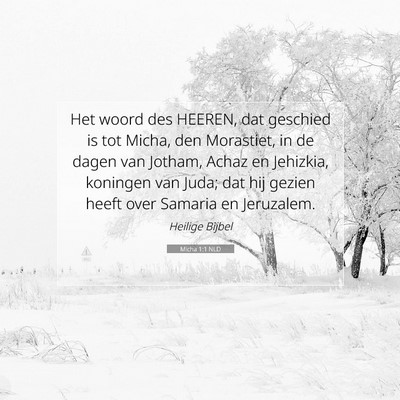 Picture 07 - Micha 1:1 NLD - Het woord des HEEREN, dat geschied is tot Micha, - Bible Verse Picture