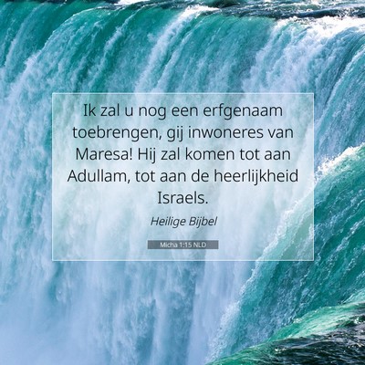 Picture 07 - Micha 1:15 NLD - Ik zal u nog een erfgenaam toebrengen, gij - Bible Verse Picture