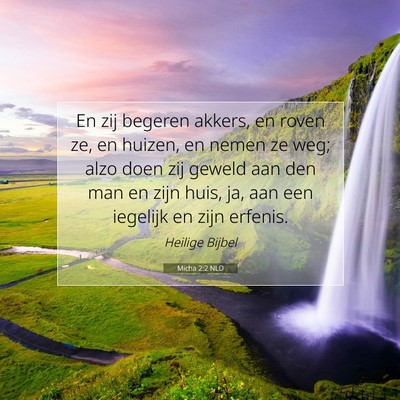 Picture 07 - Micha 2:2 NLD - En zij begeren akkers, en roven ze, en huizen, en - Bible Verse Picture