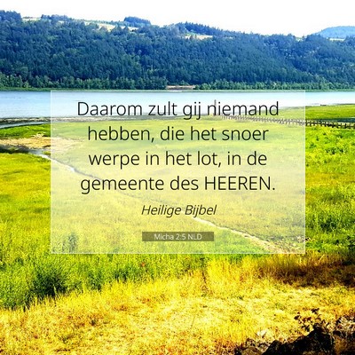 Picture 07 - Micha 2:5 NLD - Daarom zult gij niemand hebben, die het snoer - Bible Verse Picture