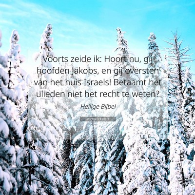 Picture 07 - Micha 3:1 NLD - Voorts zeide ik: Hoort nu, gij hoofden Jakobs, en - Bible Verse Picture