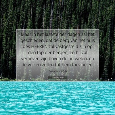 Picture 07 - Micha 4:1 NLD - Maar in het laatste der dagen zal het geschieden, - Bible Verse Picture