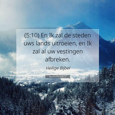Picture 07 - Micha 5:11 NLD - (5:10) En Ik zal de steden uws lands uitroeien, - Bible Verse Picture