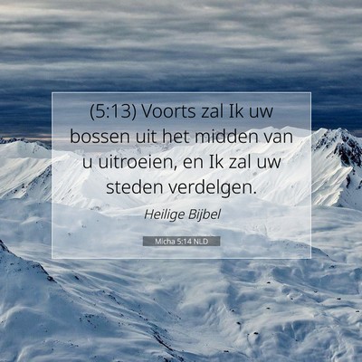 Picture 07 - Micha 5:14 NLD - (5:13) Voorts zal Ik uw bossen uit het midden van - Bible Verse Picture