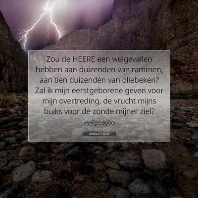 Picture 07 - Micha 6:7 NLD - Zou de HEERE een welgevallen hebben aan duizenden - Bible Verse Picture