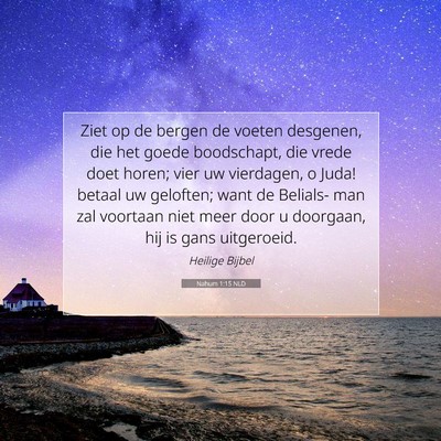 Picture 07 - Nahum 1:15 NLD - Ziet op de bergen de voeten desgenen, die het - Bible Verse Picture