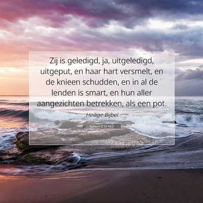 Picture 07 - Nahum 2:10 NLD - Zij is geledigd, ja, uitgeledigd, uitgeput, en - Bible Verse Picture