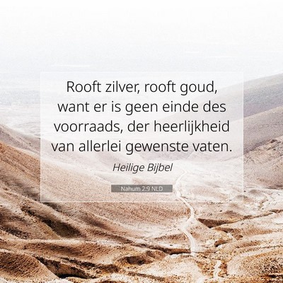 Picture 07 - Nahum 2:9 NLD - Rooft zilver, rooft goud, want er is geen einde - Bible Verse Picture