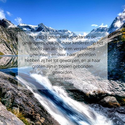 Picture 07 - Nahum 3:10 NLD - Nog is zij gevankelijk gegaan in de gevangenis; - Bible Verse Picture