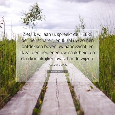 Picture 07 - Nahum 3:5 NLD - Ziet, Ik wil aan u, spreekt de HEERE der - Bible Verse Picture