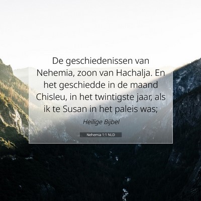 Picture 07 - Nehemia 1:1 NLD - De geschiedenissen van Nehemia, zoon van - Bible Verse Picture
