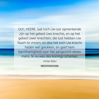 Picture 07 - Nehemia 1:11 NLD - Och, HEERE, laat toch Uw oor opmerkende zijn op - Bible Verse Picture