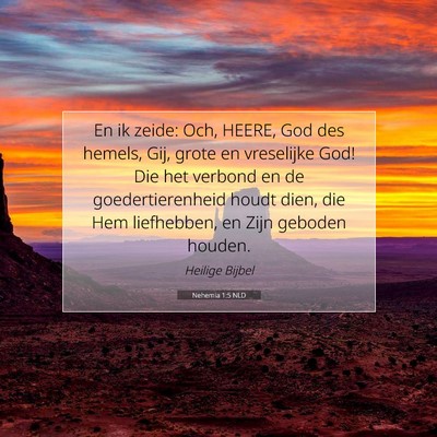 Picture 07 - Nehemia 1:5 NLD - En ik zeide: Och, HEERE, God des hemels, Gij, - Bible Verse Picture