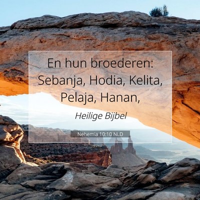 Picture 07 - Nehemia 10:10 NLD - En hun broederen: Sebanja, Hodia, Kelita, Pelaja, - Bible Verse Picture